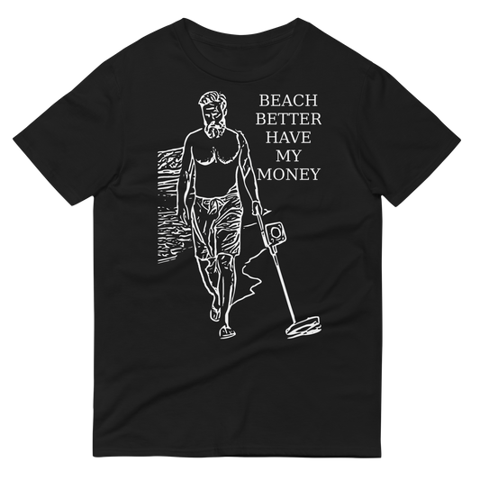 Beach Better Have My Money T-Shirt