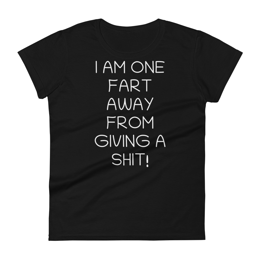 One Fart Away t-shirt