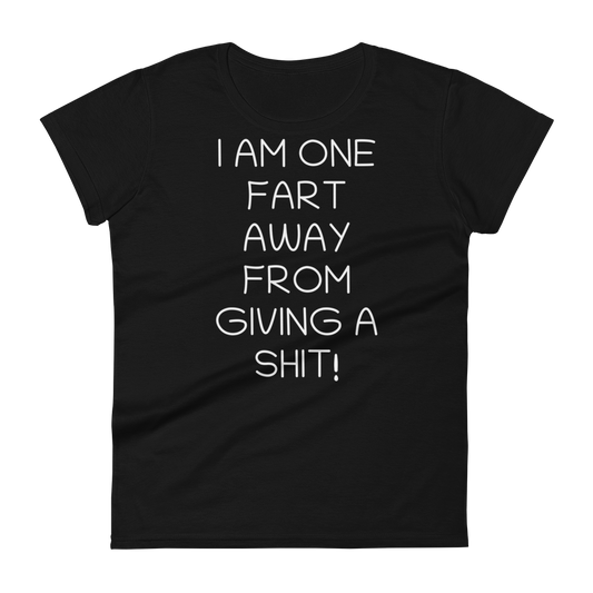 One Fart Away t-shirt