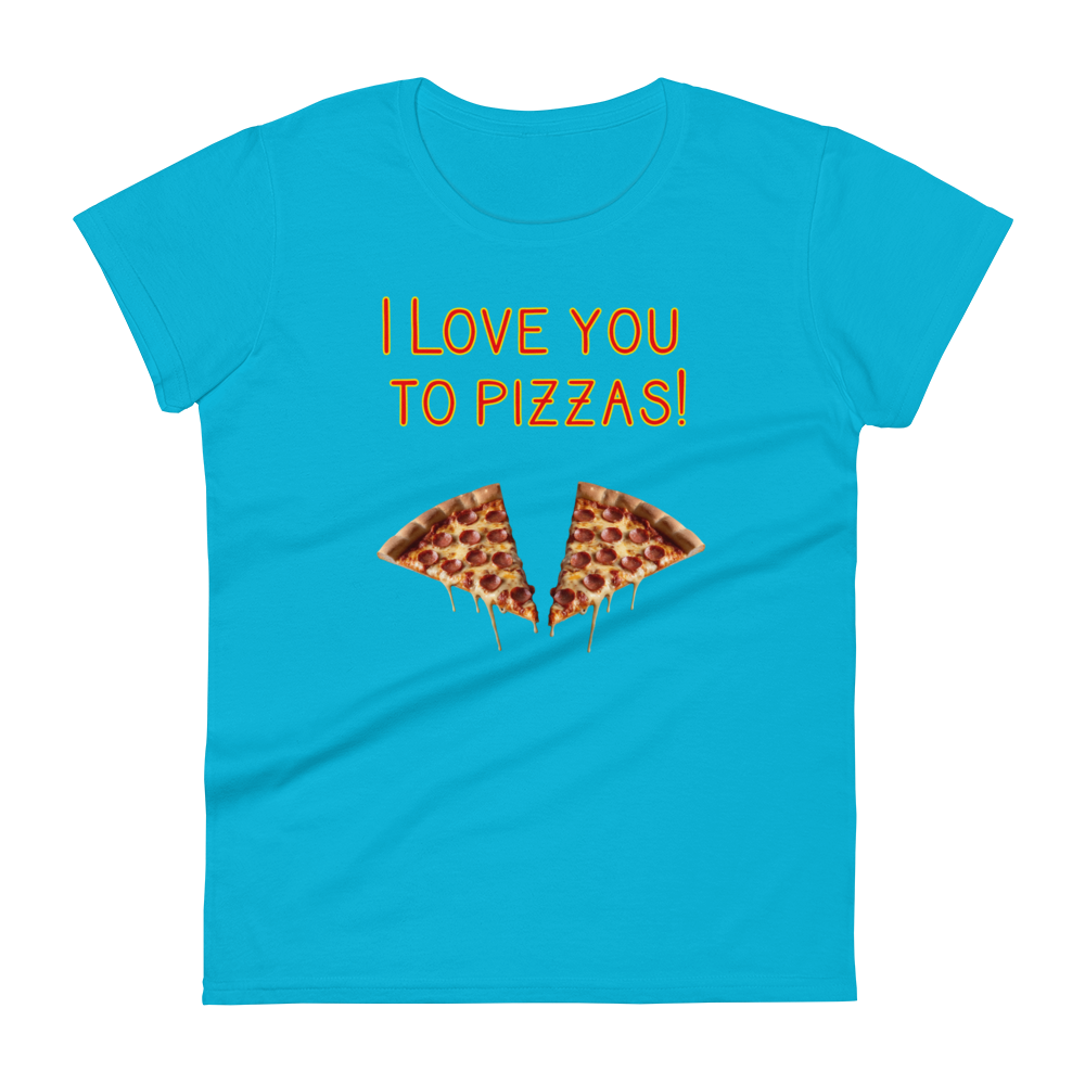 I love you to Pizzas! t-shirt