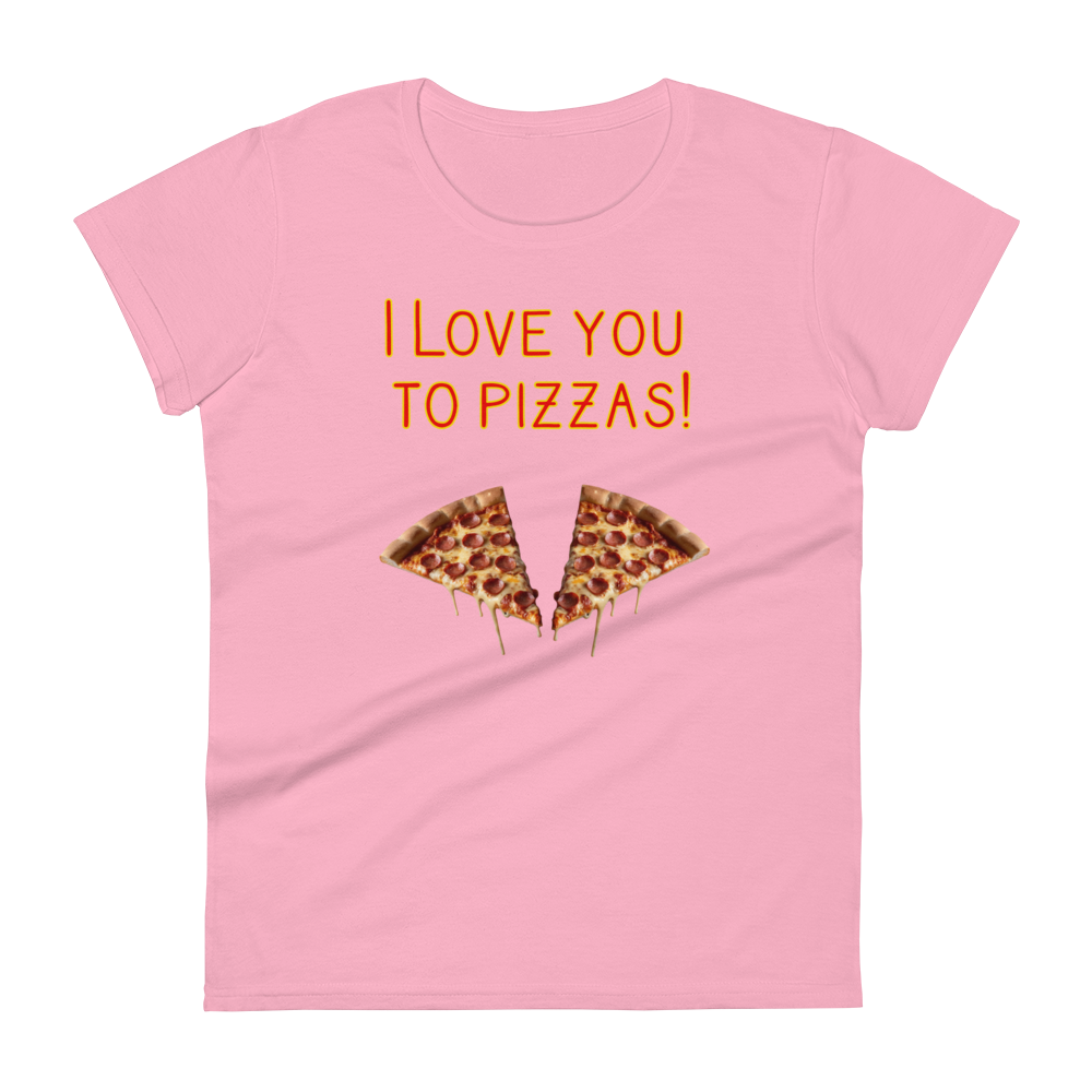 I love you to Pizzas! t-shirt