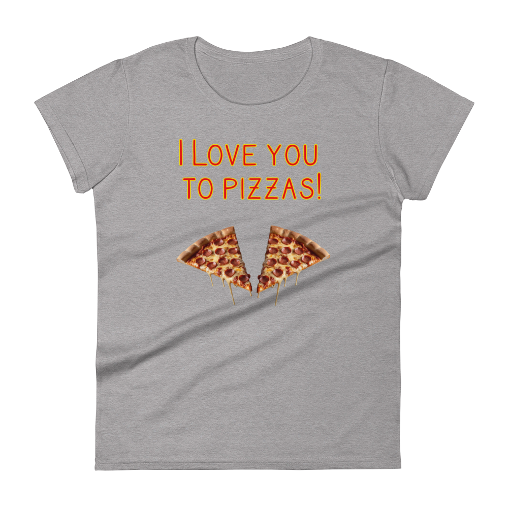 I love you to Pizzas! t-shirt